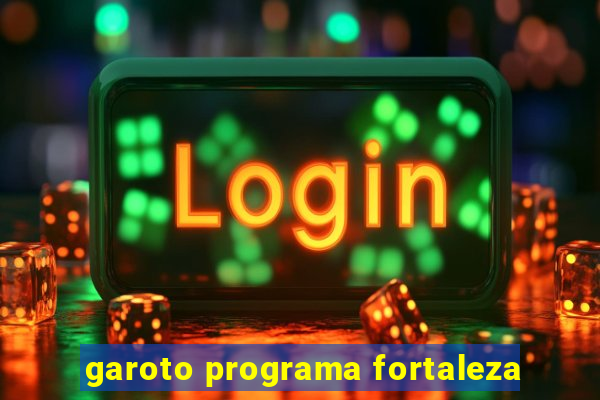 garoto programa fortaleza